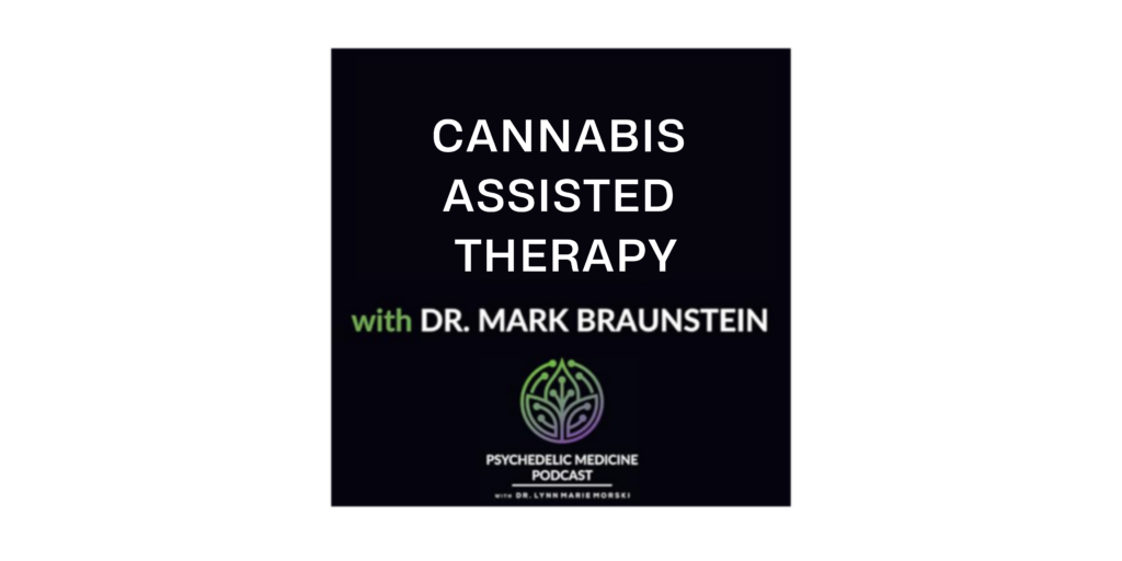 Cannabis Assisted Psychotherapy with Dr. Mark Braunstein